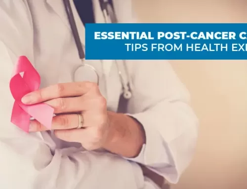 Essential Post-Cancer Care – Tips from Health Expert